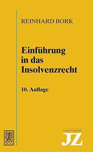 Bork, Reinhard EinfÃ¼hrung in das Insolvenzrecht (JZ-Schriftenreihe, Band 5)