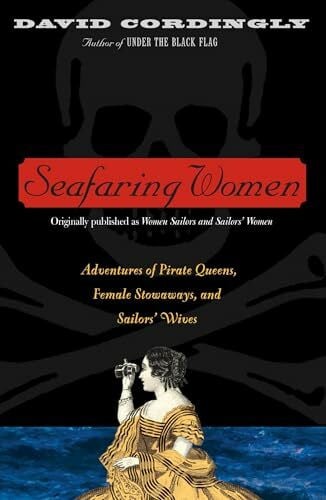 Cordingly, David Seafaring Women: Adventures of Pirate Queens, Female Stowaways, and Sailors' Wives
