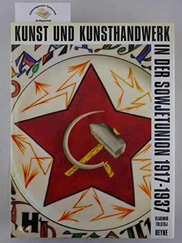Tolstoj, Vladimir P. [Hrsg.] Kunst und Kunsthandwerk in der Sowjetunion 1917 - 1937