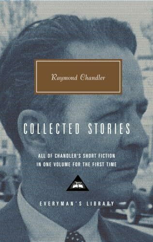 Bayley, John Collected Stories of Raymond Chandler: Introduction by John Bayley (Everyman's Library Contemporary Classics Series)