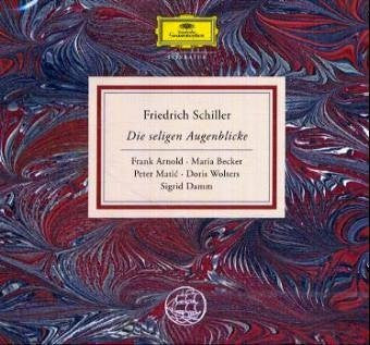 Arnold, Frank Die seligen Augenblicke: Schiller-Gedichte