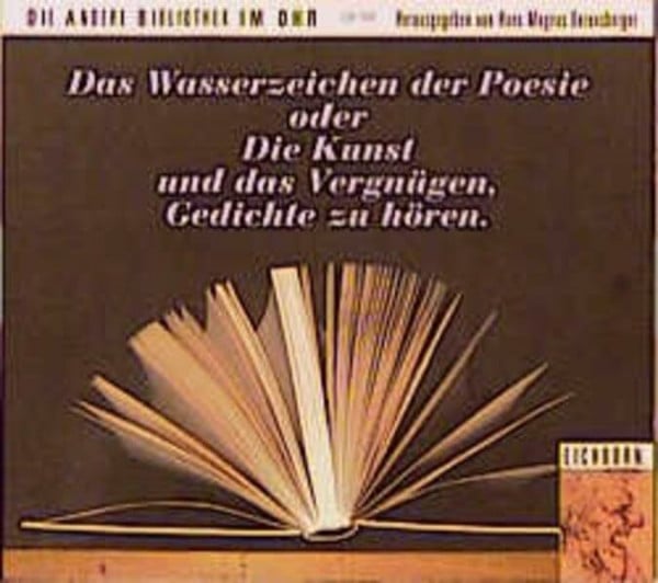 Enzensberger, Hans M Das Wasserzeichen der Poesie: Oder die Kunst und das Vergnügen, Gedichte zu hören