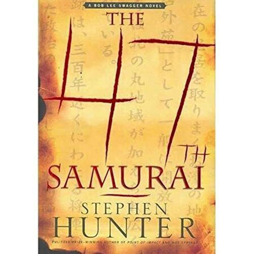 Hunter, Stephen The 47th Samurai: A Bob Lee Swagger Novel