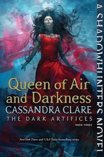 Clare, Cassandra Queen of Air and Darkness (Volume 3) (The Dark Artifices, Band 3)