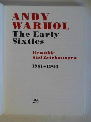 Arthur C. Danto, Sebastian Egenhofer, Georg Frei, Stefan Neuner, Maren Stotz, Nina Zimmer Andy Warhol The Early Sixties - GemÃ¤lde und Zeichnungen 1961-1964 [Deutsche Ausgabe]
