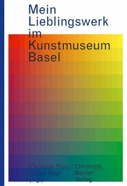 Baur, Simon Mein Lieblingswerk im Kunstmuseum Basel: Persönlichkeiten verraten ihre Vorlieben