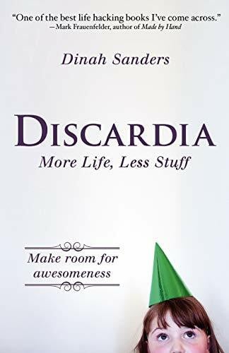 Sanders, Dinah Discardia: More Life, Less Stuff