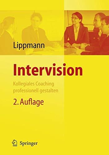 Lippmann, Eric D. Intervision: Kollegiales Coaching professionell gestalten