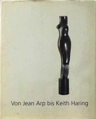 Arp, Hans Von Jean Arp bis Keith Haring__Die Sammlung Fritz W. Meyer