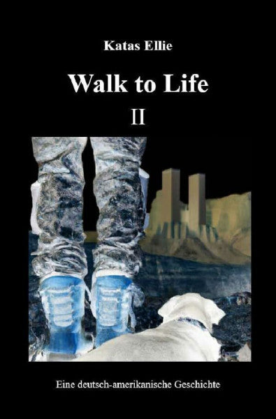 Ellie, Katas Walk to Life / Walk to Life II: Eine deutsch-amerikanische Geschichte