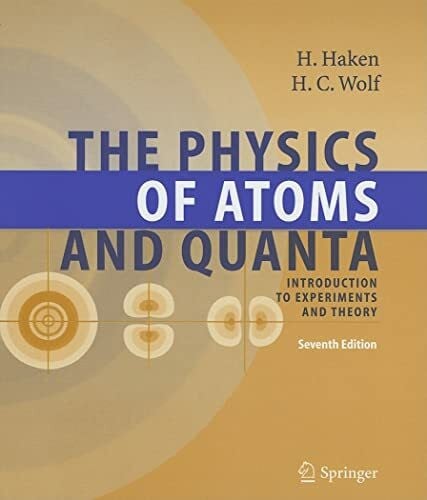 Brewer, W.D. The Physics of Atoms and Quanta: Introduction to Experiments and Theory (Advanced Texts in Physics)