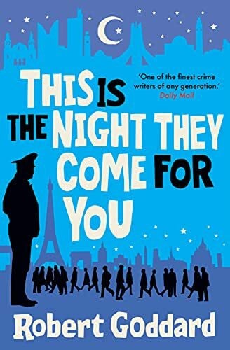 Goddard, Robert This is the Night They Come For You: A TIMES THRILLER OF THE YEAR