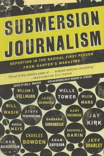 Hodge, Roger D. Submersion Journalism: Reporting in the Radical First Person from Harper's Magazine