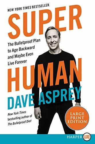 Asprey, Dave Super Human: The Bulletproof Plan to Age Backwards and Maybe Even Live Forever (Bulletproof, 5, Band 5)