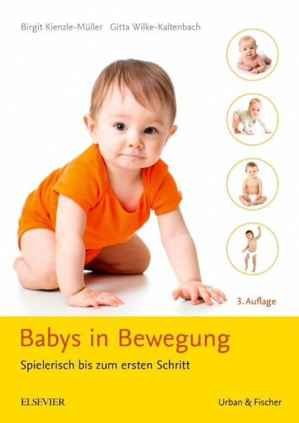 Wilke-Kaltenbach, Gitta Babys in Bewegung: Spielerisch bis zum ersten Schritt