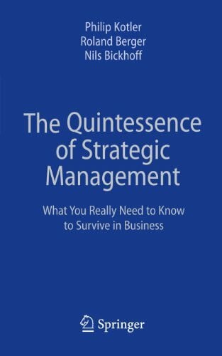 Bickhoff, Nils The Quintessence of Strategic Management: What You Really Need to Know to Survive in Business