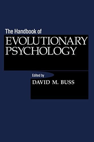Buss, David M. The Handbook of Evolutionary Psychology