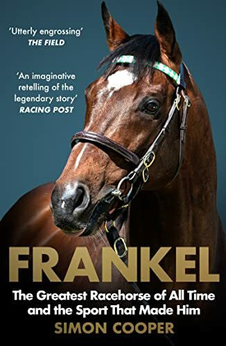 Cooper, Simon Frankel: The Greatest Racehorse of All Time and the Sport That Made Him