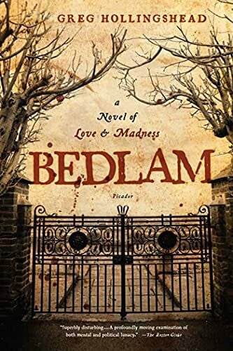 Hollingshead, Greg Bedlam: A Novel of Love and Madness