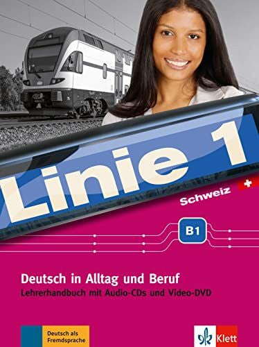 Wirth, Katja Linie 1 Schweiz B1: Deutsch in Alltag und Beruf. Lehrerhandbuch mit Audio-CDs und Video-DVD (Linie 1 Schweiz: Deutsch in Alltag und Beruf mit Schweizer Sprachgebrauch und Landeskunde)