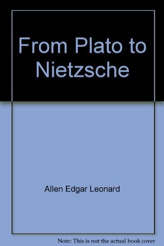 Allen, E.L. PLATO TO NIETZSCHE