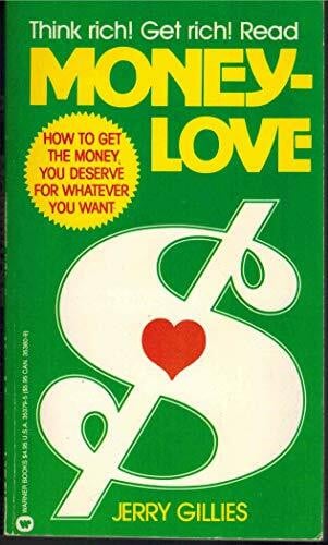 Gillies, Jerry Moneylove: How to Get the Money You Deserve for Whatever You Want