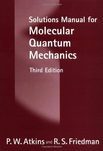 Friedman, R. S. Solutions Manual for Molecular Quantum Mechanics