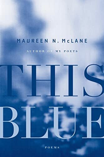 McLane, Maureen N. This Blue: Poems