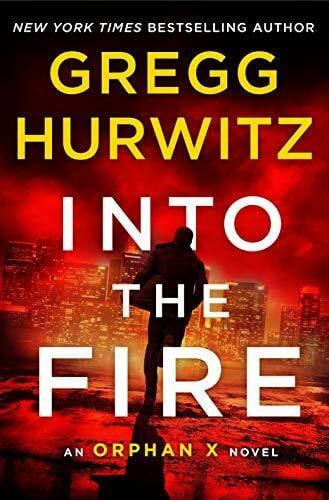 Hurwitz, Gregg Into the Fire: An Orphan X Novel