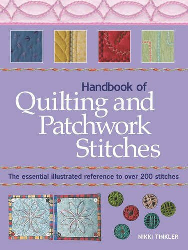 Tinkler, Nikki Handbook of Quilting and Patchwork Stitches: The essential illustrated reference to over 200 stitches