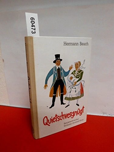 Bauch, Hermann Erzählungen und Gedichte in schlesischer Mundart / Quietschvergnügt