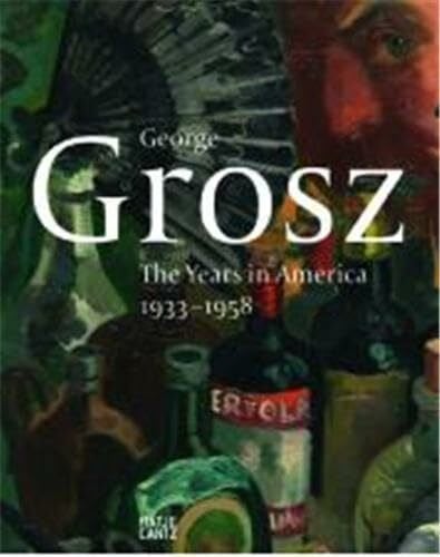 Judin, Juerg M. George Grosz: The years in America 1933 - 1958