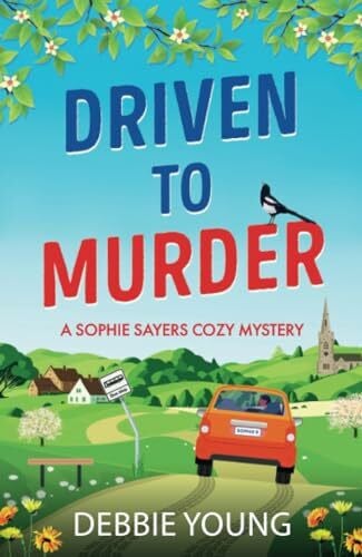 Young, Debbie Driven to Murder: A page-turning cozy crime murder mystery from Debbie Young (A Sophie Sayers Cozy Mystery, 9)