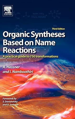 Namboothiri, Irishi Organic Syntheses Based on Name Reactions: A Practical Guide to Over 800 Transformations