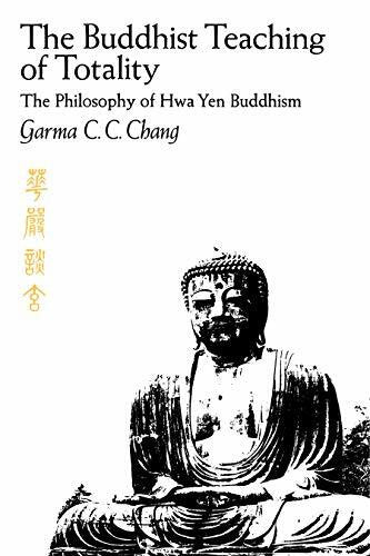 Chang, Garma C.C. The Buddhist Teaching of Totality: The Philosophy of Hwa Yen Buddhism