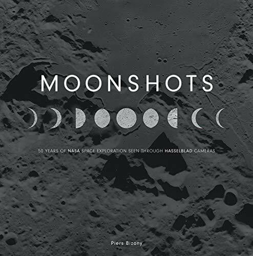 Bizony, Piers Moonshots: 50 Years of NASA Space Exploration Seen Through Hasselblad Cameras