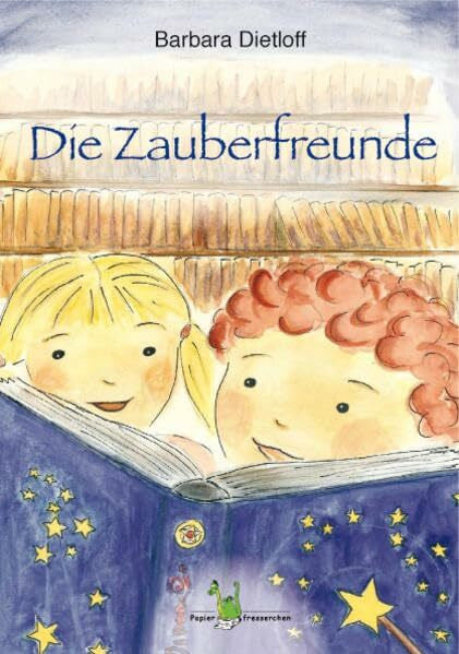 Barbara Dietloff Die Zauberfreunde: Eine spannende Geschichte für Kinder ab 8