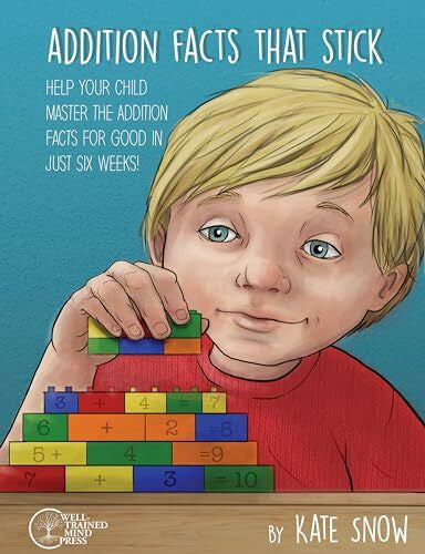 Pearson, Debra Addition Facts That Stick: Help Your Child Master the Addition Facts for Good in Just Six Weeks
