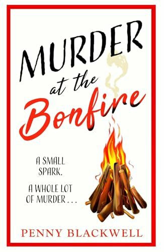 Blackwell, Penny Murder at the Bonfire: A charming and unputdownable British cosy murder mystery (The Cherrywood Murders)
