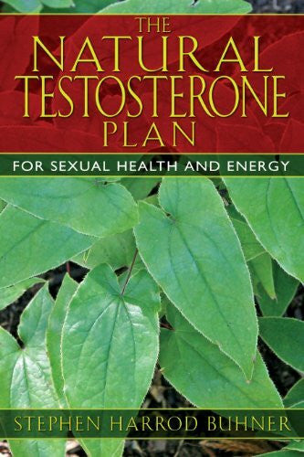 Buhner, Stephen Harrod The Natural Testosterone Plan: For Sexual Health and Energy