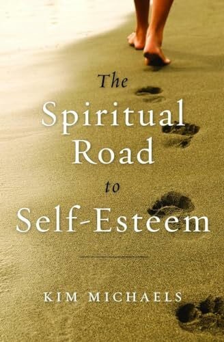 Michaels, Kim The Spiritual Road to Self-Esteem