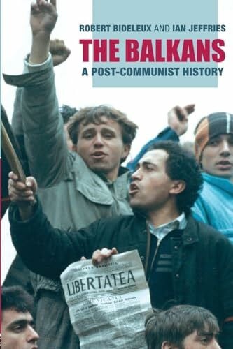 Jeffries, Ian The Balkans: A Post-Communist History