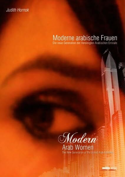 Hornok, Judith Moderne arabische Frauen · Modern Arab Women: Die neue Generation in den Vereinigten Arabischen Emiraten. The New Generation in The United Arab Emirates