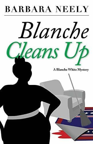 Neely, Barbara Blanche Cleans Up: A Blanche White Mystery