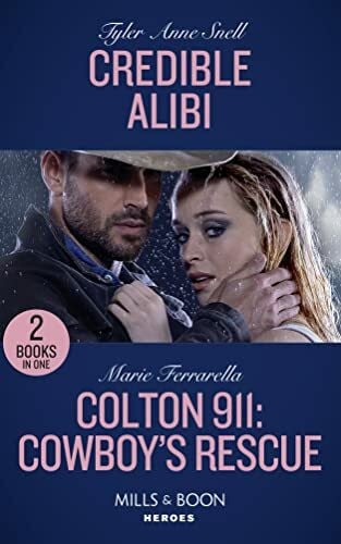 Ferrarella, Marie Credible Alibi: Credible Alibi (Winding Road Redemption) / Colton 911: Cowboy's Rescue (Colton 911)