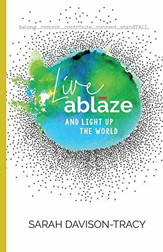 Davison-Tracy, Sarah Live Ablaze: And Light Up the World