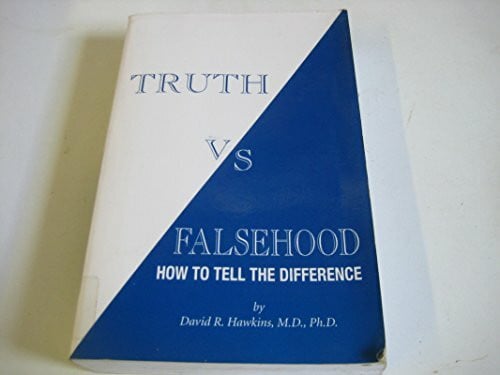 Hawkins, David R. Truth Vs. Falsehood: How to Tell the Difference