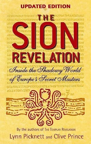 Picknett, Lynn The Sion Revelation: Inside the Shadowy World of Europe's Secret Masters