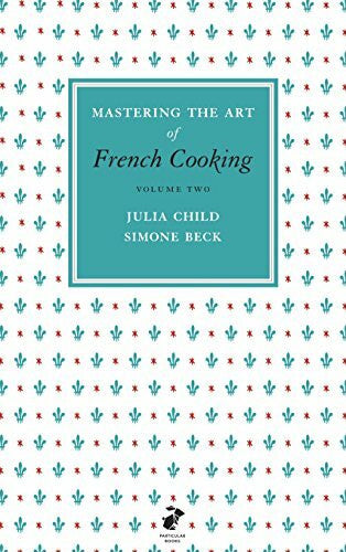 Beck, Simone Mastering the Art of French Cooking, Vol.2