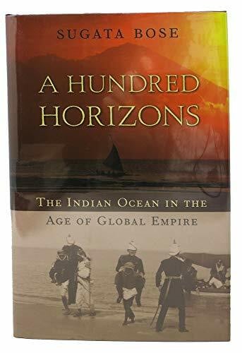 Bose, Sugata A Hundred Horizons: The Indian Ocean in the Age of Global Empire